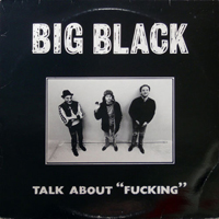 Big Black - Talk About Fucking (Single)