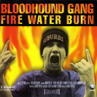 Bloodhound Gang - Fire Water Burn (Single)