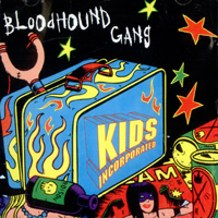 Bloodhound Gang - K.I.D.S. Incorporated (Single)