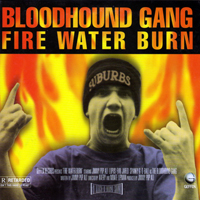 Bloodhound Gang - Fire Water Burn (Australian Maxi Single)