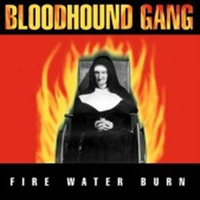 Bloodhound Gang - Fire Water Burn (Promo Single)
