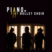 Piano - Tiny Bullet Choir