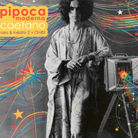 Caetano Veloso - Pipoca Moderna - Caetano Raro & Inidito 2
