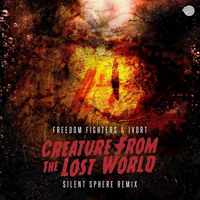 Freedom Fighters (ISR) - Creature from the Lost World (Silent Sphere Remix) (Single)