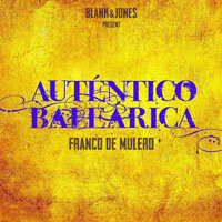 Blank & Jones - Blank & Jones pres. Autentico Balearica (Mixed By Franco De Mulero)