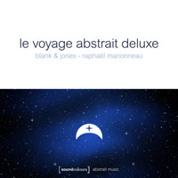 Blank & Jones - Raphael Marionneau: Le Voyage Abstrait Deluxe