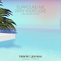 Blank & Jones - Surround Me with Your Love (Ben Macklin Remix)