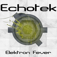 Echotek - Elektron Fever [EP]