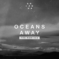 Arizona (USA) - Oceans Away (The Remixes)