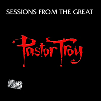 Pastor Troy - Sessions From The Great (Single)