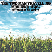 Two Man Travelling Medicine Show - Weeding Out the Wicked