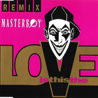 Masterboy - Is This The Love (Remix Single)