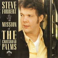 Forbert, Steve - Mission Of The Crossroad Palms
