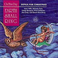Hills, Anne - On This Day Earth Shall Ring: Songs for Christmas (feat. Shinobu Sato with Cindy Mangsen, Fred Campeau, Jim Craig, Stuart Rosenberg)