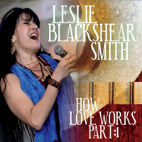 Leslie Blackshear Smith - How Love Works Pt. 1