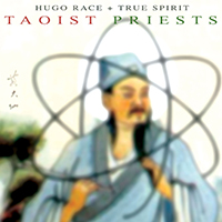Hugo Race & The True Spirit - Taoist Priests