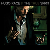Hugo Race & The True Spirit - The Spirit