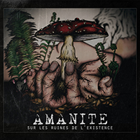 Amanite - Sur Les Ruines De L'existence