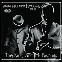 Andre Nickatina - The King & Mr. Biscuits (feat. Smoov-E)