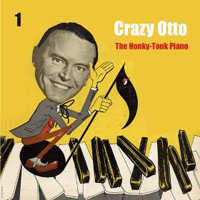 Schulz-Reichel, Fritz - The Honky - Tonk Piano  Crazy Otto, Vol. 1