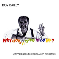 Bailey, Roy - Why Does It Have To Be Me?