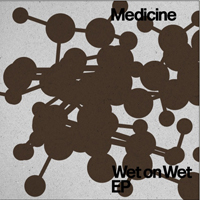 Medicine - Wet On Wet (EP)