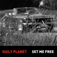 Daily Planet - Set Me Free