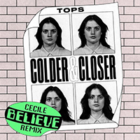 TOPS - Colder & Closer (Cecile Believe Remix)