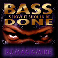 DJ Magic Mike - Bass Is How I Should Be Done (Reissue)