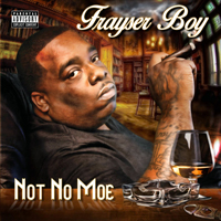 Frayser Boy - Not No Moe