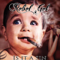 Rebel Gel - Is It A Sin