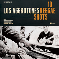 Los Aggrotones - 10 Reggae Shots