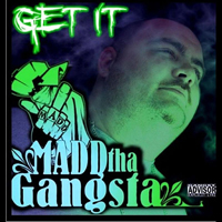 Madd Tha Gangsta - Get It