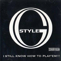 O.G. Style - I Still Know How To Play `Em!!!
