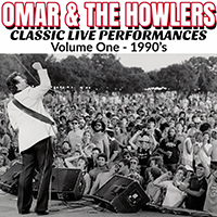 Omar & The Howlers - Classic Live Performances, Vol. 1: 1990's