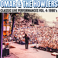 Omar & The Howlers - Classic Live Performances, Vol. 4: 1990's