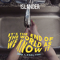 Islander - It's The End Of The World As We Know It (And I Feel Fine) (Single)