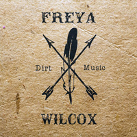 Freya Wilcox & The Howl - Dirt Music (EP)