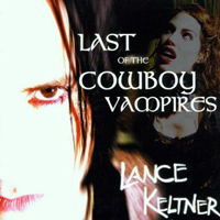 Keltner, Lance - Last Of The Cowboy Vampires