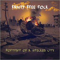 Family Free Rock - Portrait of a Wrecked City