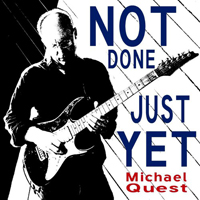 Quest, Michael - Not Done Just Yet