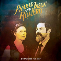 Pharis & Jason Romero - A Wanderer I'll Stay