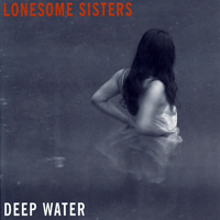 Lonesome Sisters - Deep water