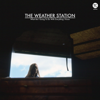 Weather Station - What Am I Going to Do with Everything I Know (EP)