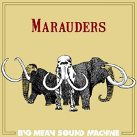 Big Mean Sound Machine - Marauders