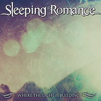 Sleeping Romance - Where the Light is Bleeding (Single)