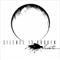 Silence Is Broken - Elevate