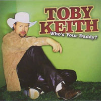 Toby Keith - Whos Your Daddy (Single)