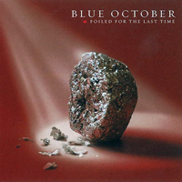 Blue October (USA) - Foiled For The Last Time (Deluxe Edition - CD 2)