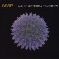 Amp - All Of Yesterday Tomorrow